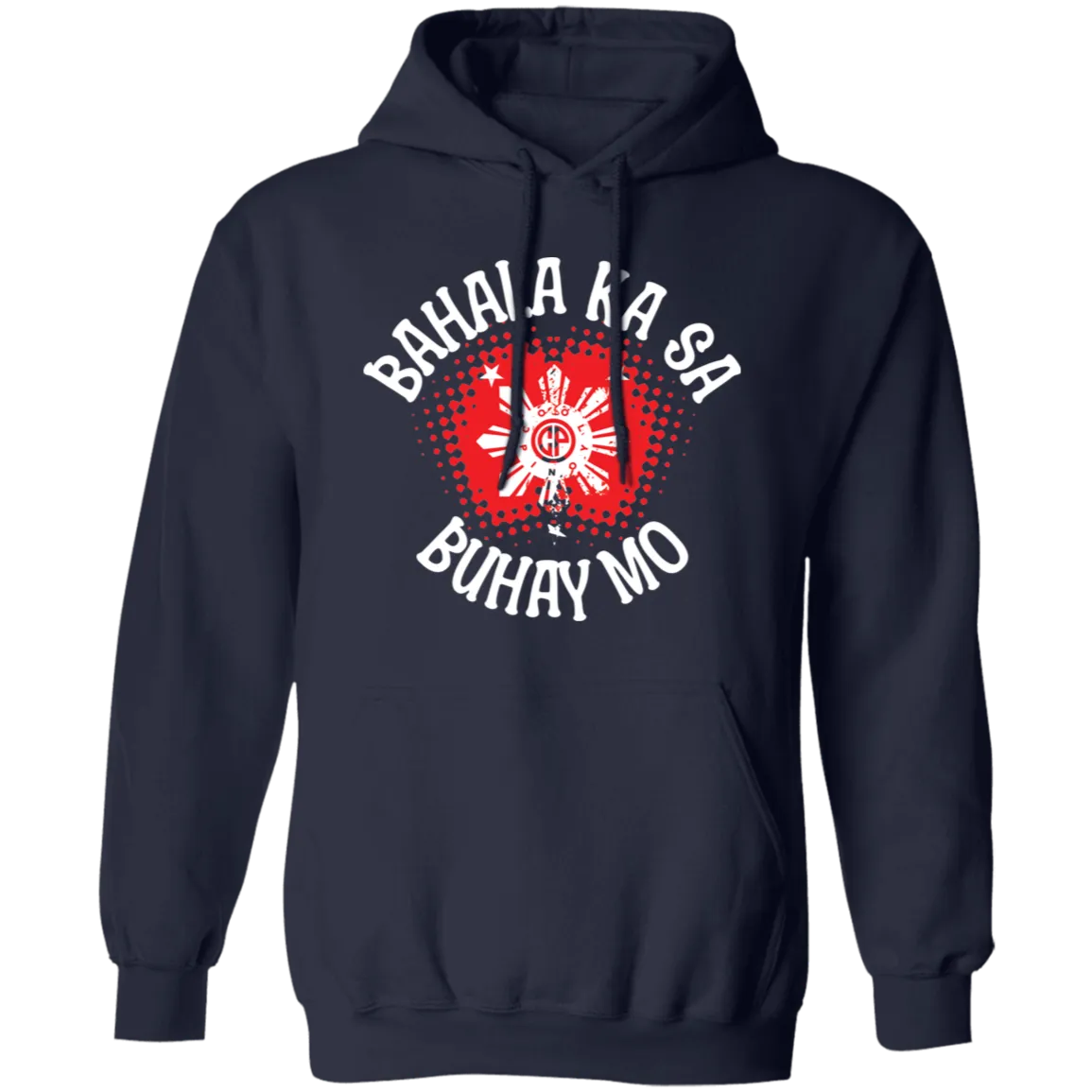 Bahala Ka Sa Buhay Mo Star Unisex Pullover Hoodie