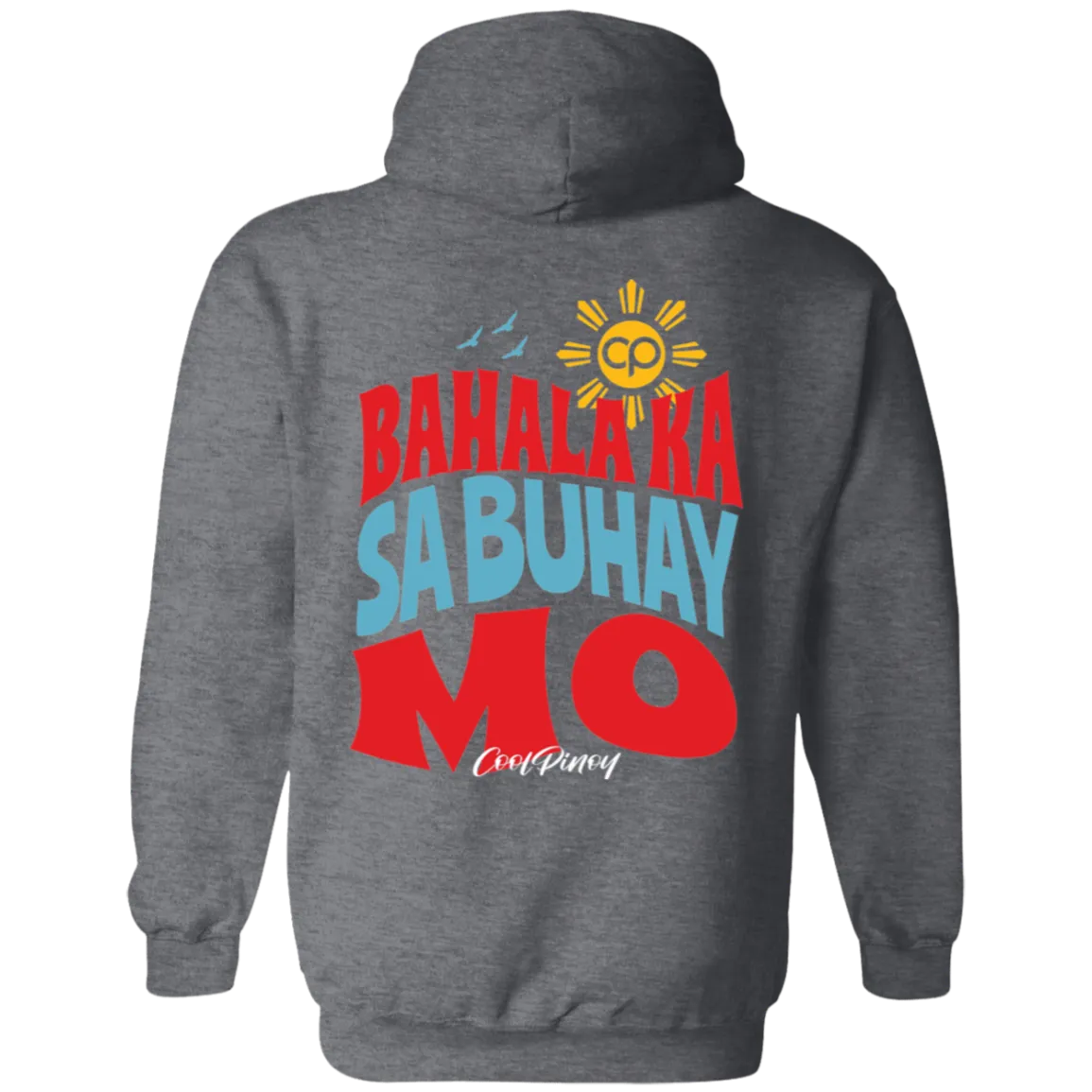 Bahala Ka Sa Buhay Mo Unisex Pullover Hoodie