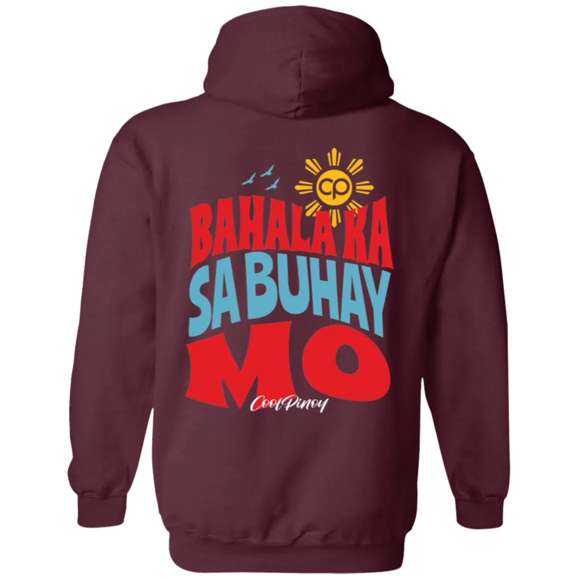 Bahala Ka Sa Buhay Mo Unisex Pullover Hoodie