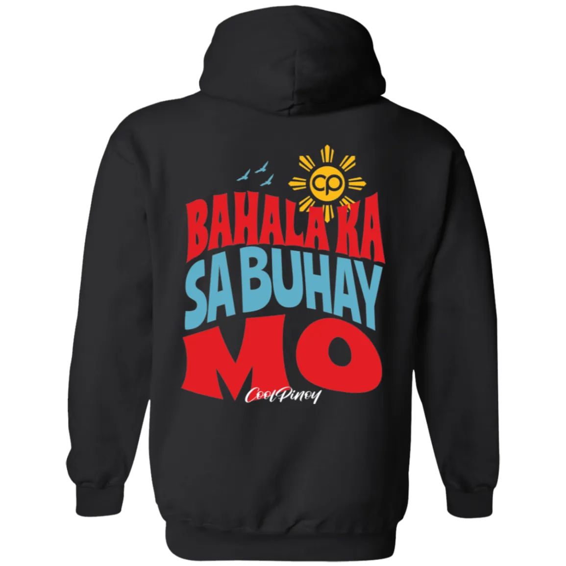 Bahala Ka Sa Buhay Mo Unisex Pullover Hoodie