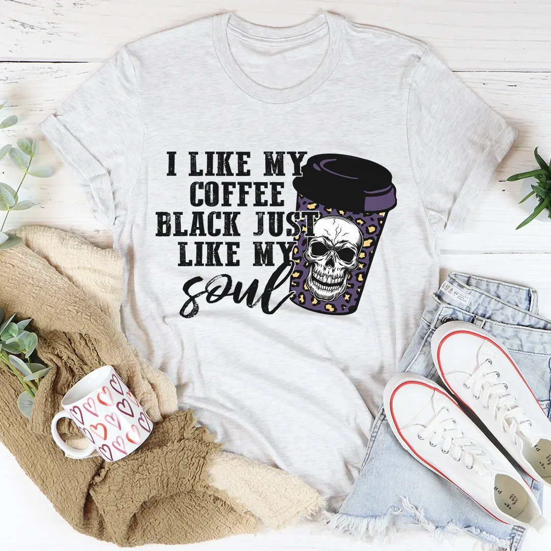 Graphic T-Shirts Black Coffee Like My Soul Tee