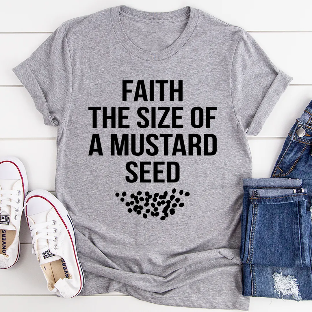 Graphic T-Shirts Faith The Size Of A Mustard Seed Tee
