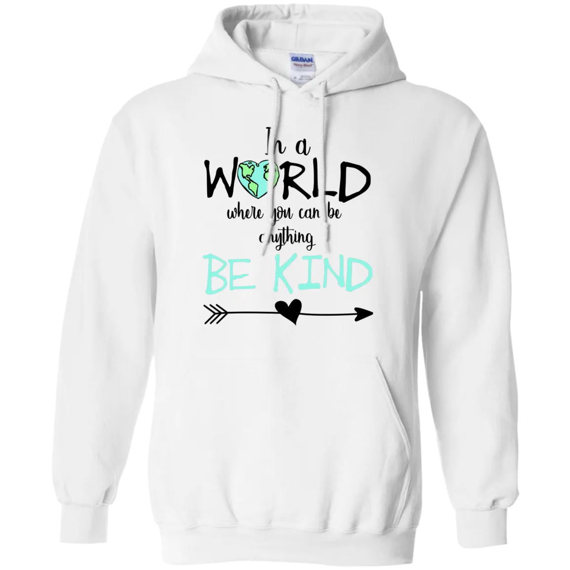In a World Where You Can Be Anything Gildan Hoodie – Inspirational Graphic Sweatshirt