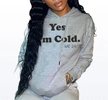 Yes I'm Cold Hoodie